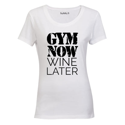 Gym Now. Wine Later - Ladies - T-Shirt