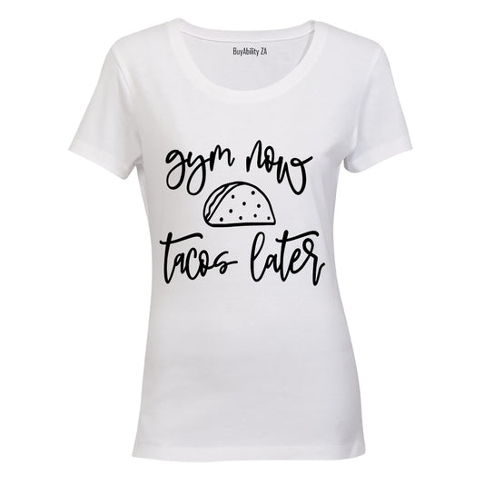 Gym Now - Tacos Later - Ladies - T-Shirt
