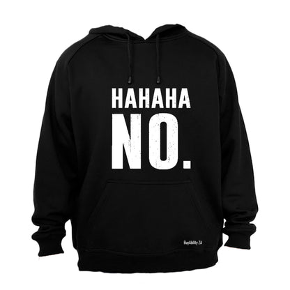HAHAHA, NO - Hoodie