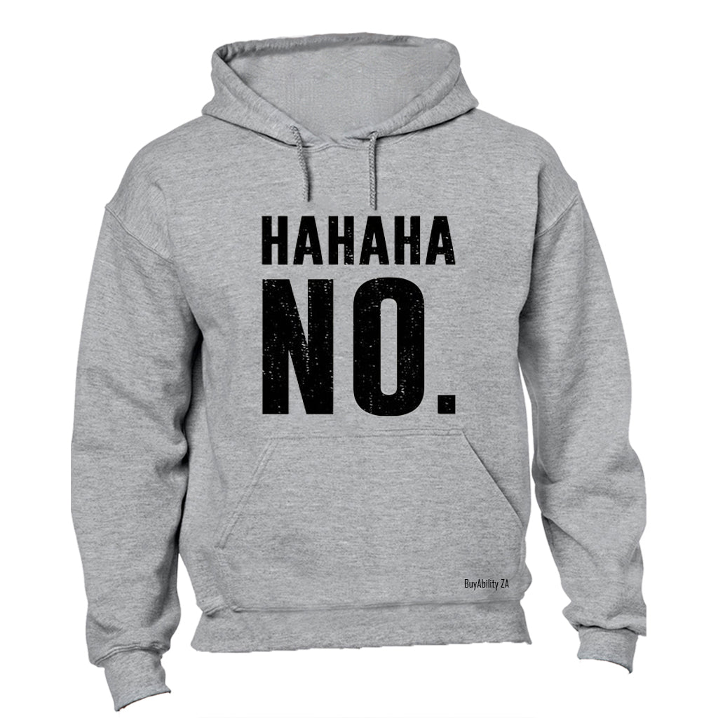 HAHAHA, NO - Hoodie