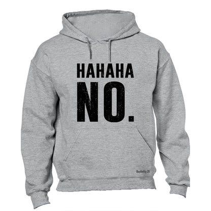 HAHAHA, NO - Hoodie