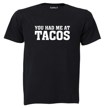 Had Me at Tacos - Adults - T-Shirt - BuyAbility South Africa