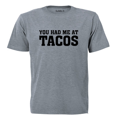 Had Me at Tacos - Adults - T-Shirt - BuyAbility South Africa