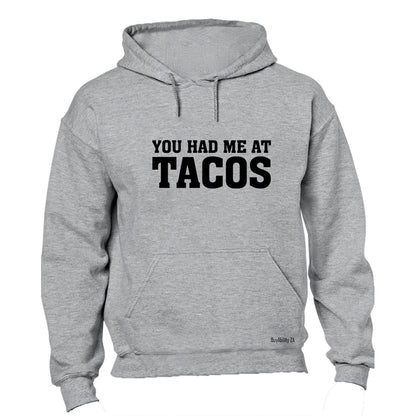 Had Me at Tacos - Hoodie