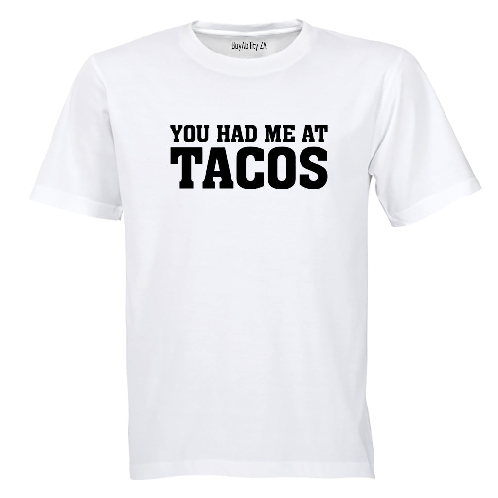 Had Me at Tacos - Adults - T-Shirt - BuyAbility South Africa