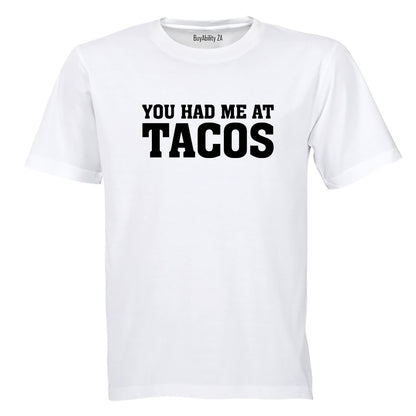 Had Me at Tacos - Adults - T-Shirt - BuyAbility South Africa