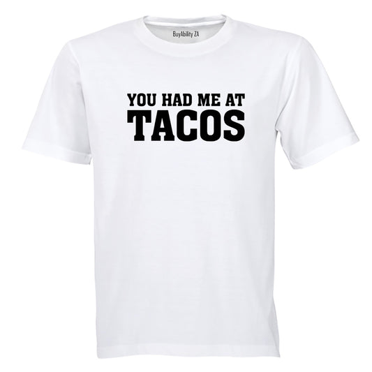 Had Me at Tacos - Adults - T-Shirt - BuyAbility South Africa