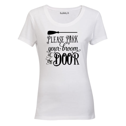 Please Park your Broom at the Door - Halloween Inspired! - Ladies - T-Shirt