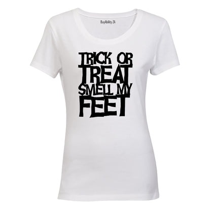 Trick or Treat, Smell my Feet - Halloween Inspired! - Ladies - T-Shirt