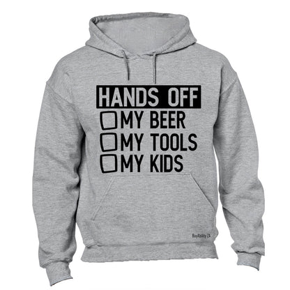 Hands Off My Beer - Tools & Kids - Hoodie