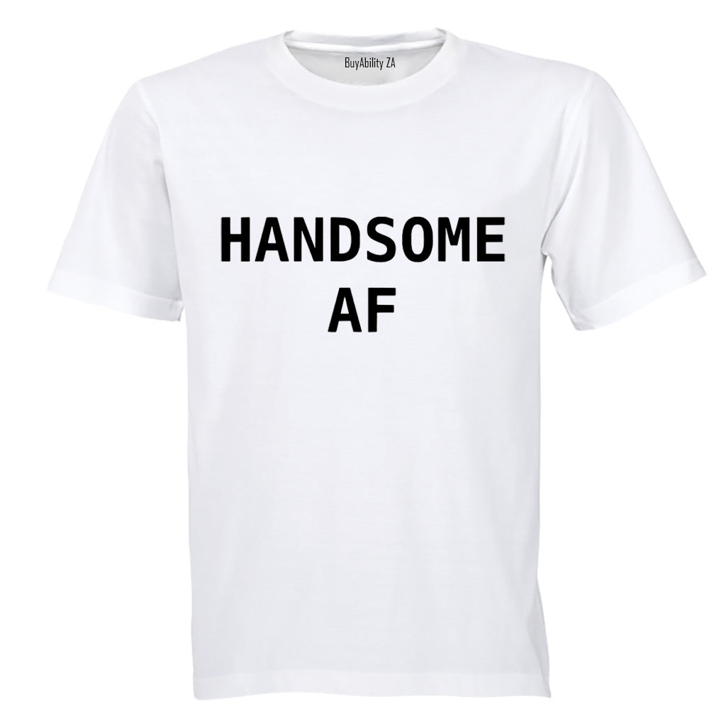 Handsome AF - Adults - T-Shirt