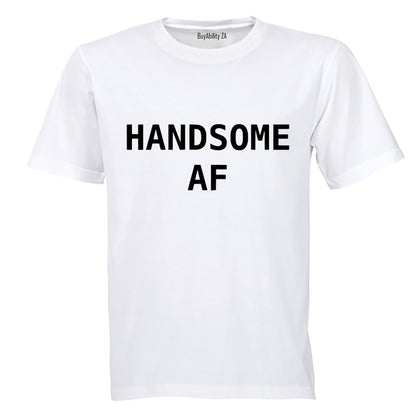 Handsome AF - Adults - T-Shirt
