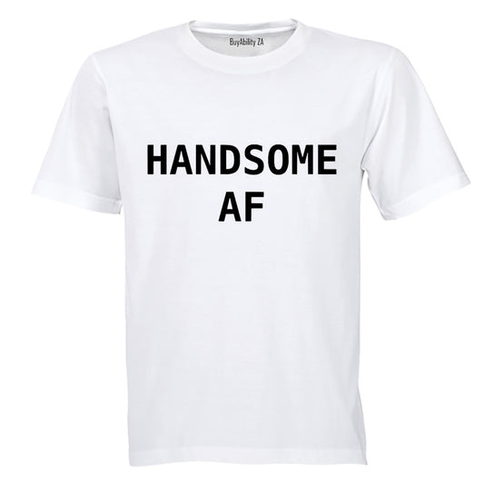 Handsome AF - Adults - T-Shirt