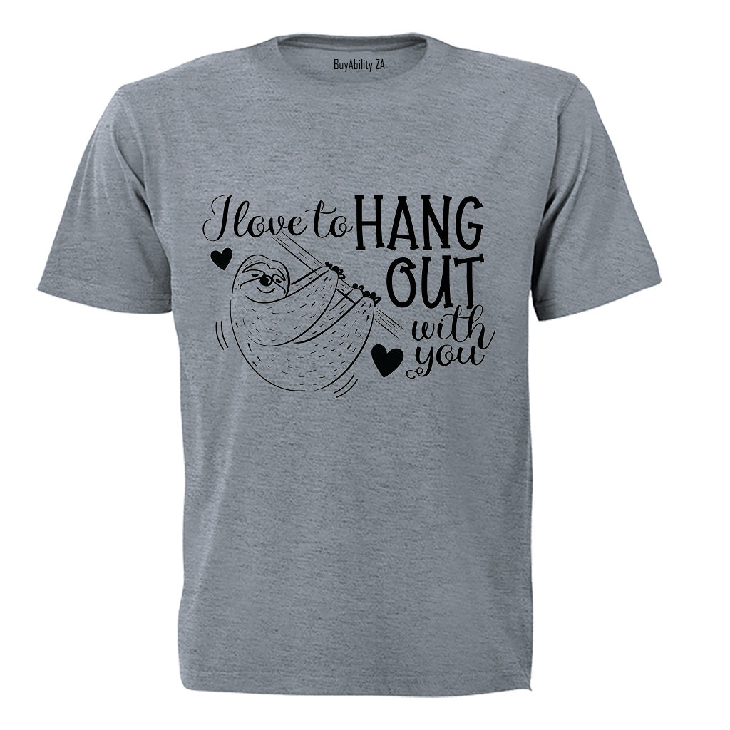 Hang Out With You - Valentine - Adults - T-Shirt