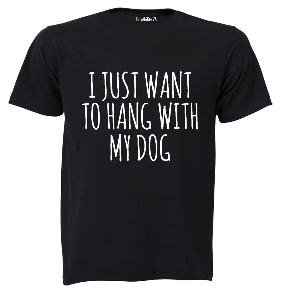 Hang With My Dog - Adults - T-Shirt