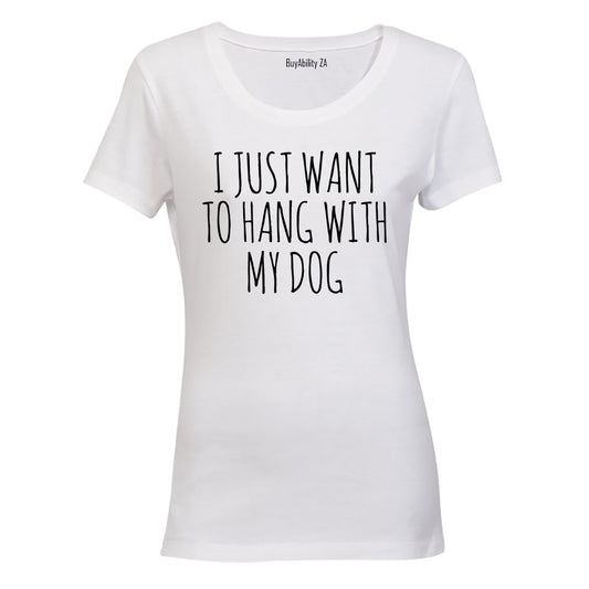 Hang With My Dog - Ladies - T-Shirt