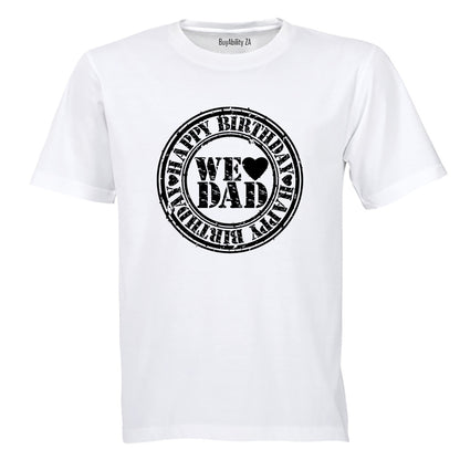 Happy Birthday - We Love Dad - Adults - T-Shirt