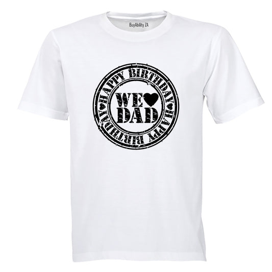Happy Birthday - We Love Dad - Adults - T-Shirt