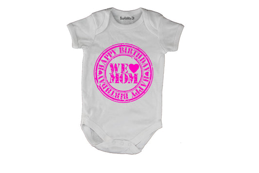 Happy Birthday - We Love Mom - Baby Grow