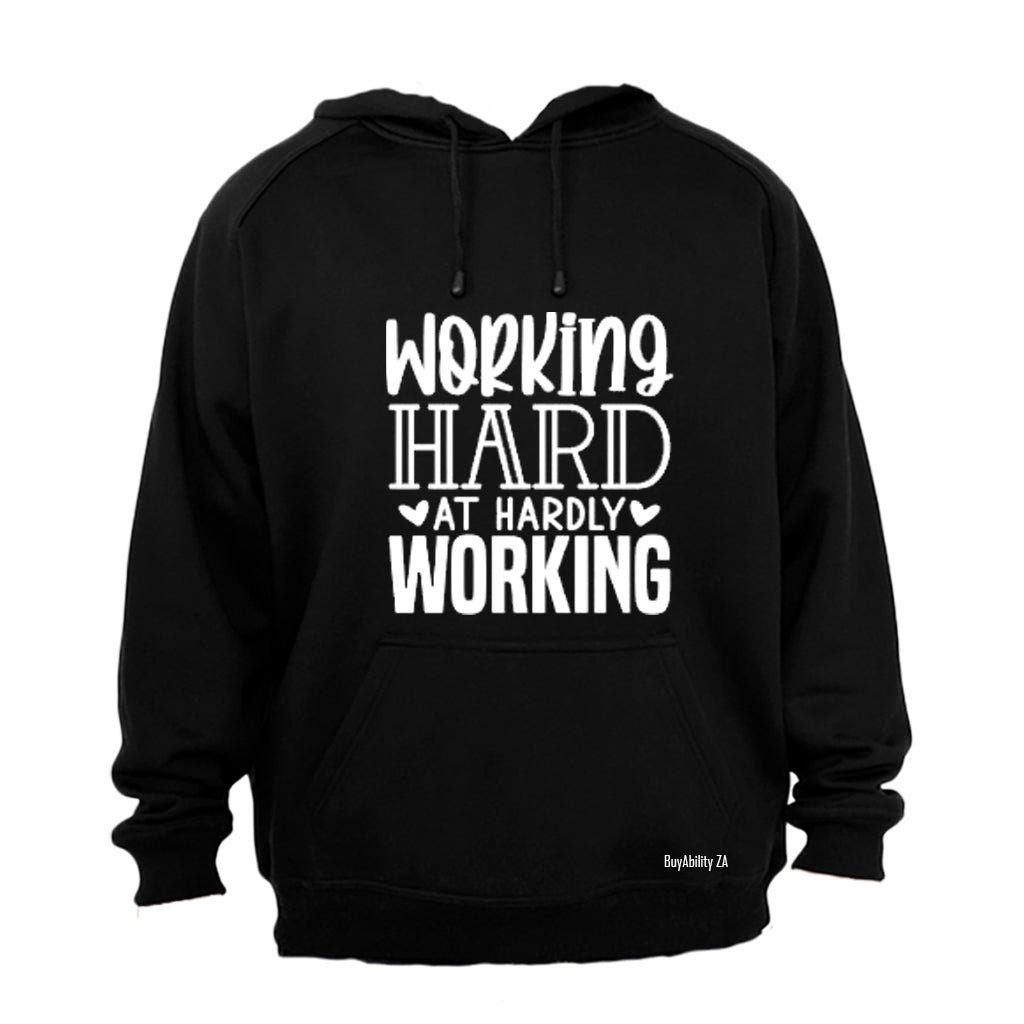 Hardly Working - Hoodie