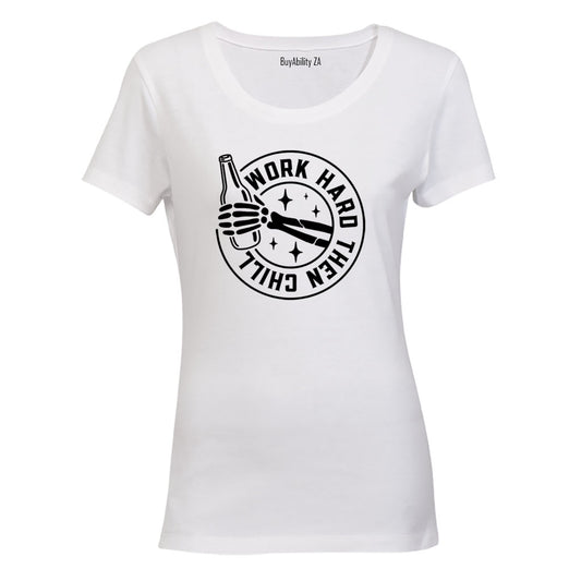 Work Hard Then Chill - Ladies - T-Shirt