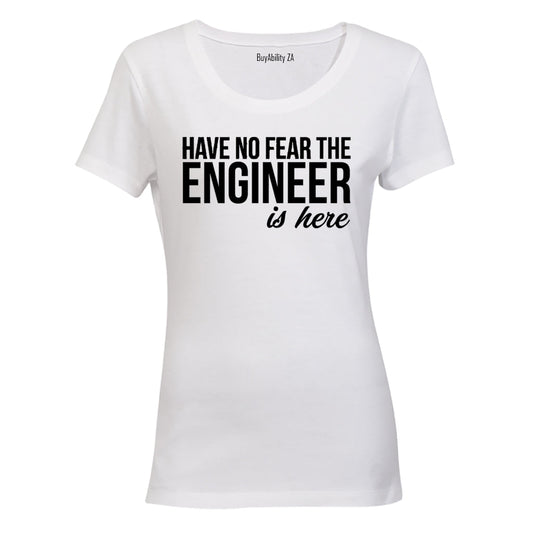 No Fear, the Engineer is Here - Ladies - T-Shirt