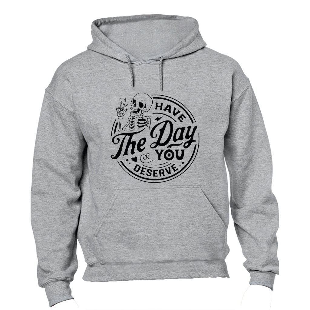 Have The Day You Deserve - Skeleton - Hoodie - BuyAbility South Africa