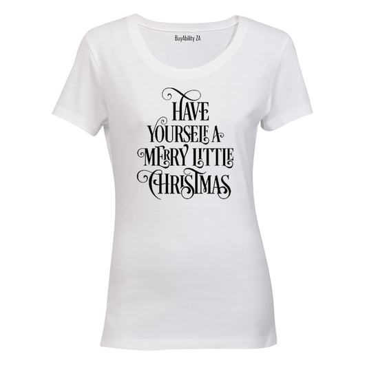 Have Yourself a Merry Little Christmas! - Ladies - T-Shirt