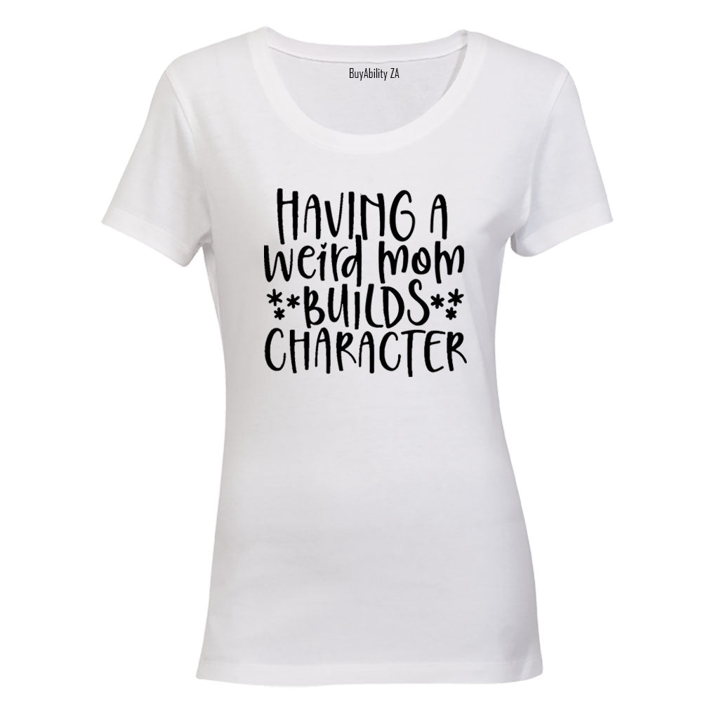 Having a Weird Mom - Ladies - T-Shirt