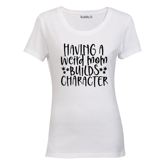 Having a Weird Mom - Ladies - T-Shirt