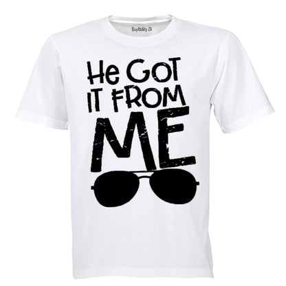 He Got It From Me - Adults - T-Shirt