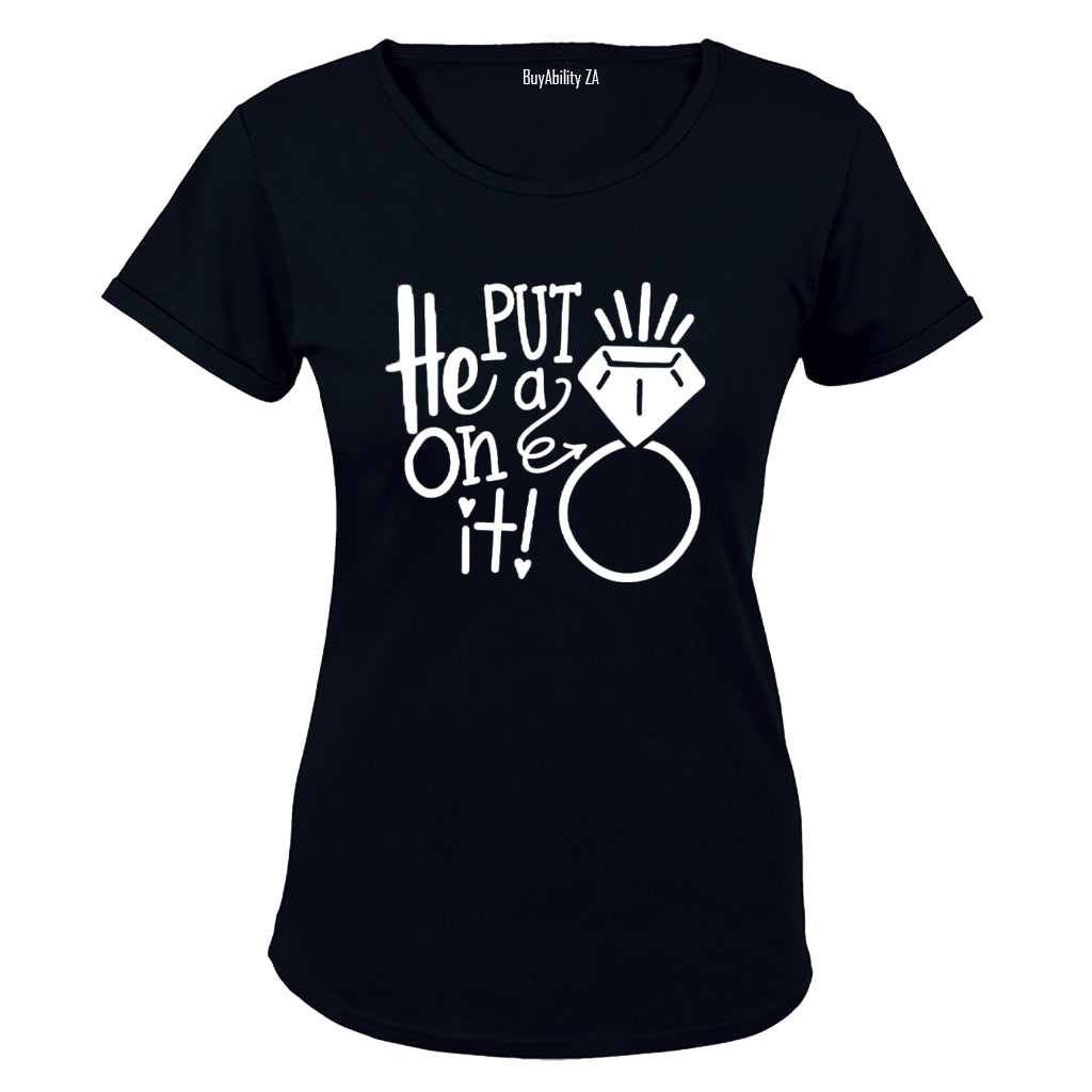 He Put a Ring On It!! - Ladies - T-Shirt