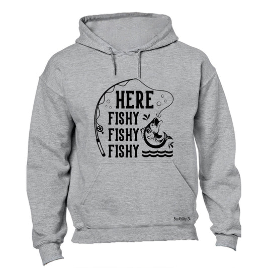 Here Fishy Fishy - Hoodie