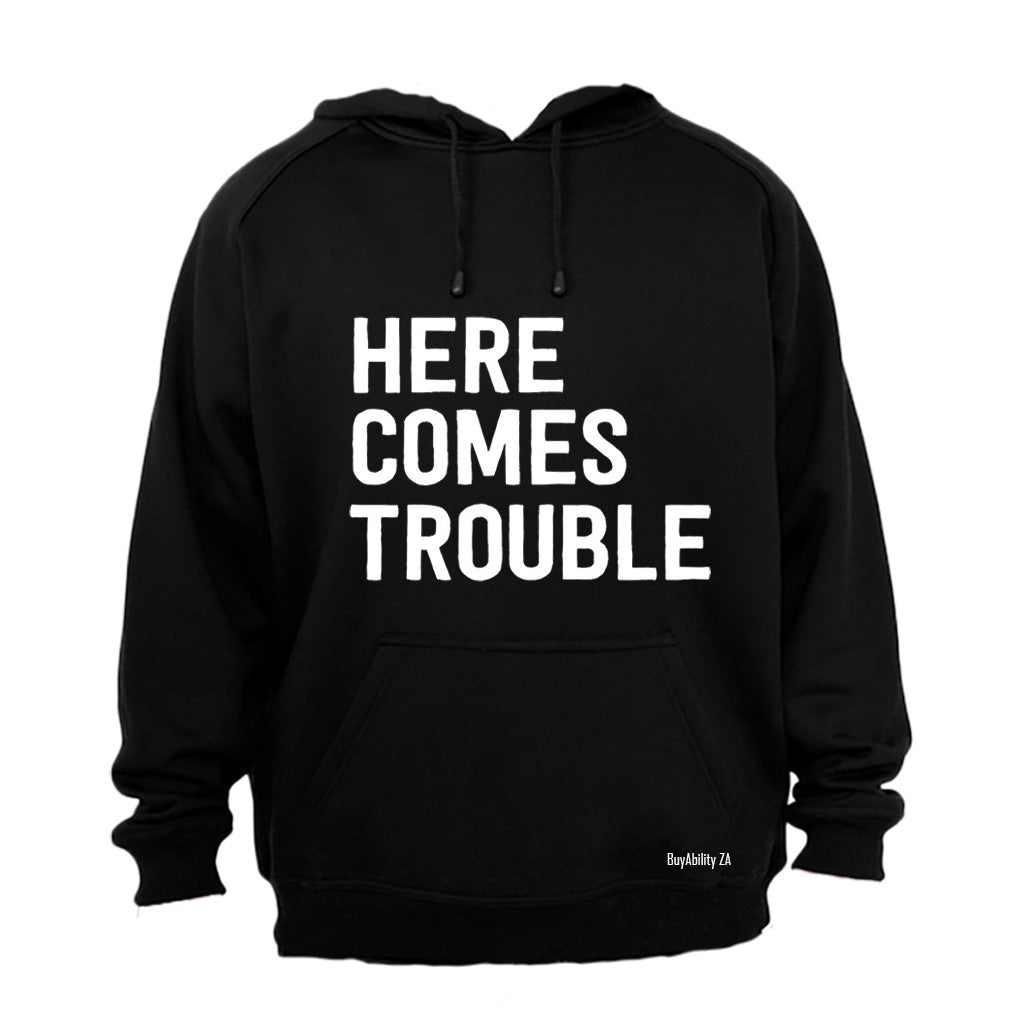 Here Comes Trouble - Hoodie