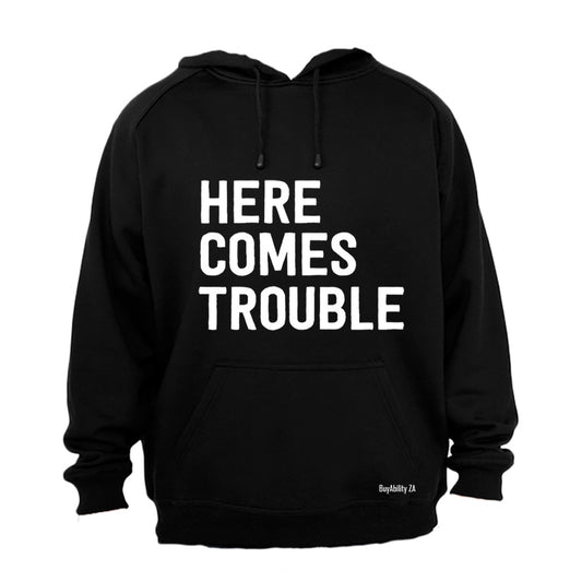 Here Comes Trouble - Hoodie