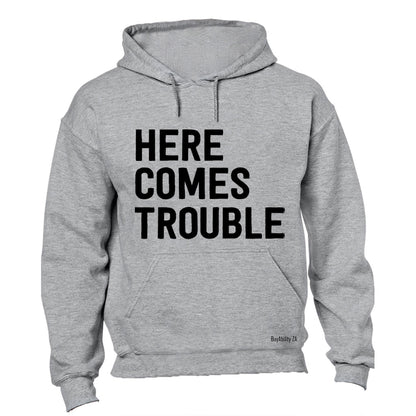 Here Comes Trouble - Hoodie