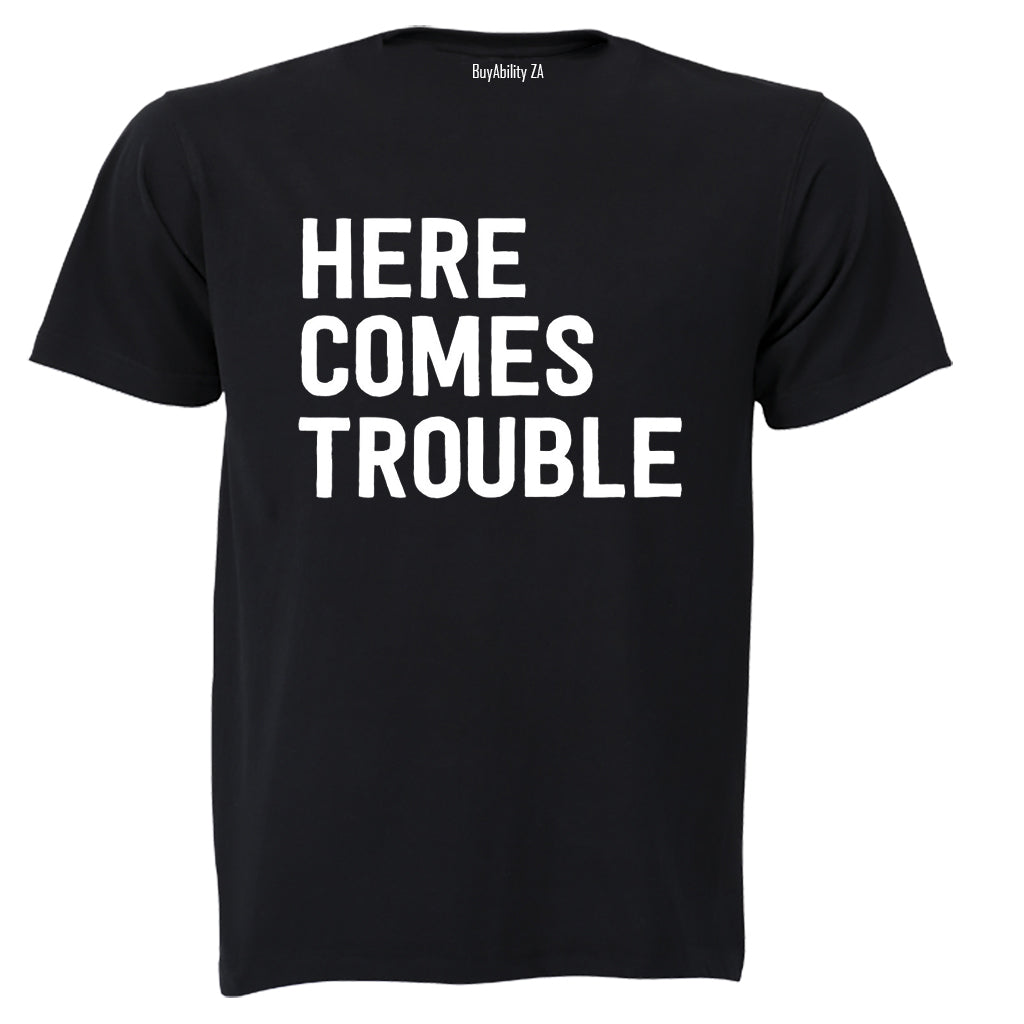 Here Comes Trouble - Adults - T-Shirt - BuyAbility