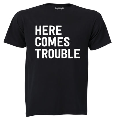 Here Comes Trouble - Adults - T-Shirt - BuyAbility