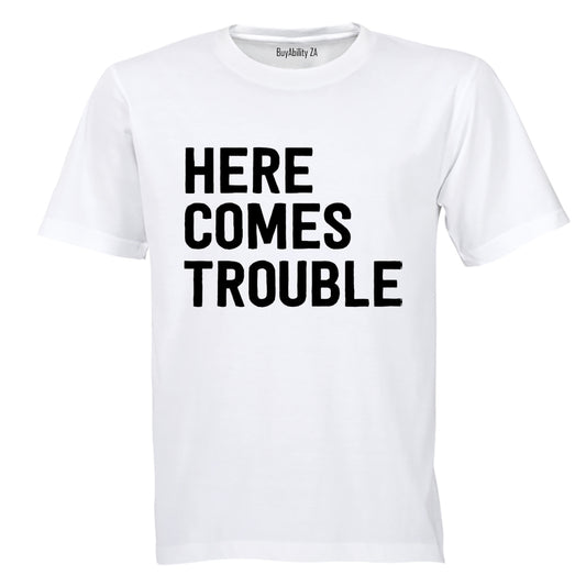 Here Comes Trouble - Adults - T-Shirt - BuyAbility
