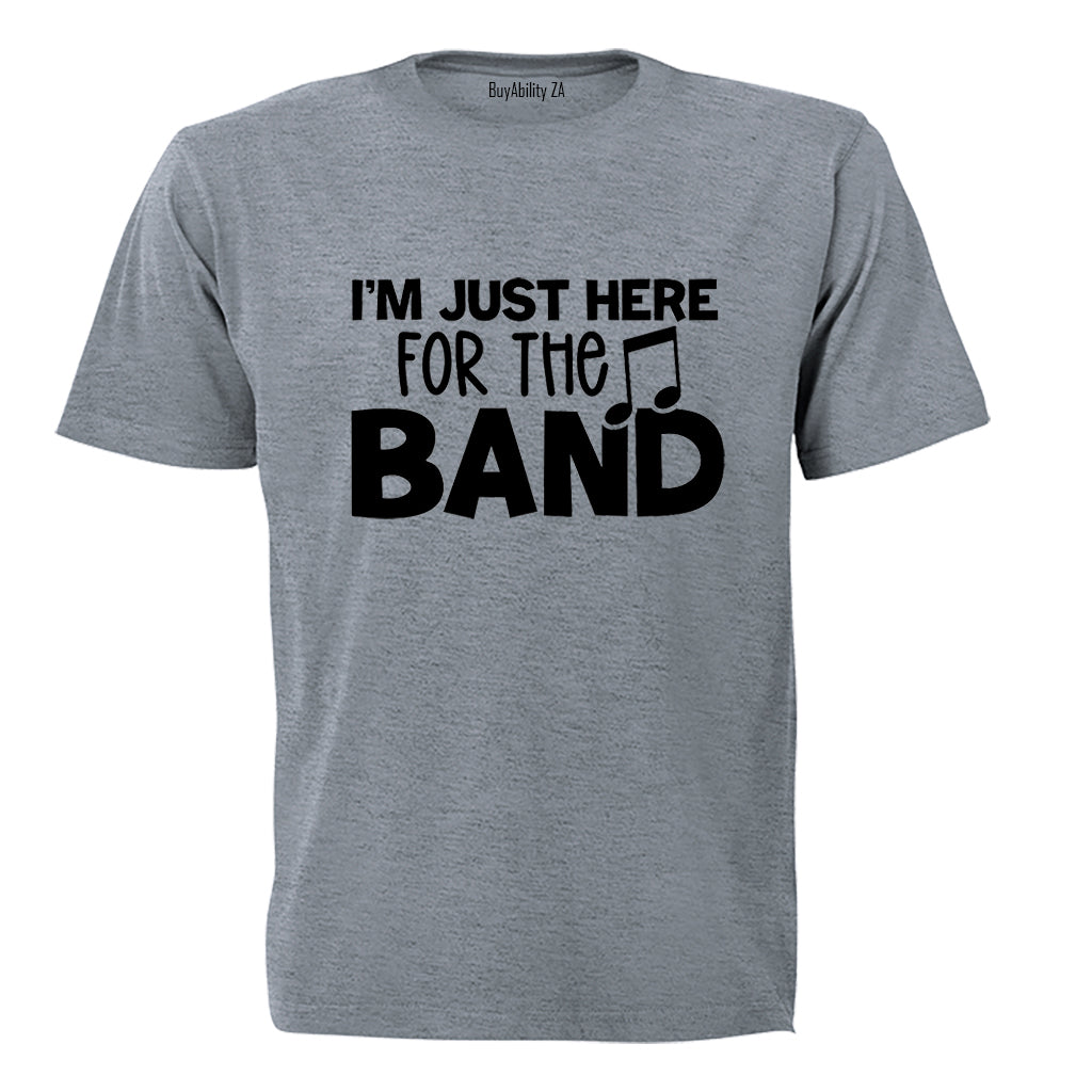 Here For The Band - Adults - T-Shirt