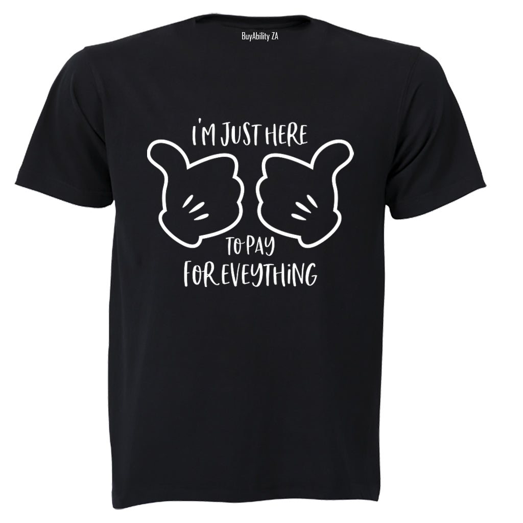 Here to Pay for Everything - Adults - T-Shirt