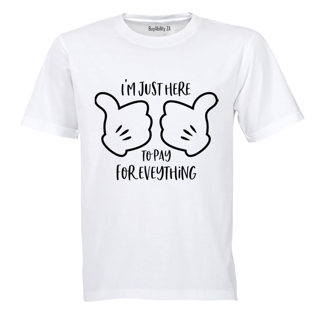 Here to Pay for Everything - Adults - T-Shirt