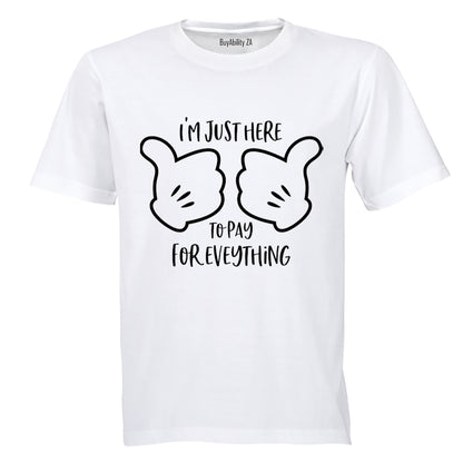 Here to Pay for Everything - Adults - T-Shirt