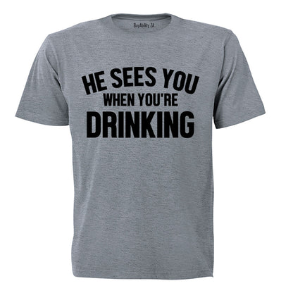 He Sees You When You're Drinking - Christmas - Adults - T-Shirt