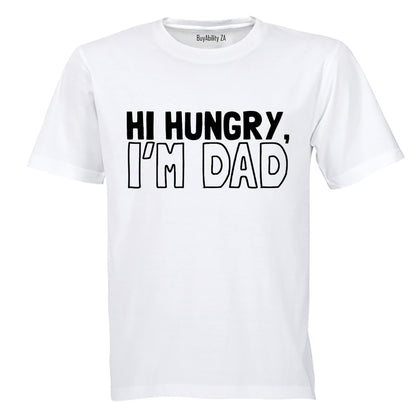 Hi Hungry, I'm Dad - Adults - T-Shirt