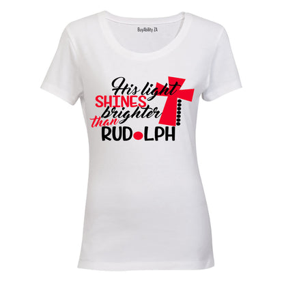 His Light Shines Brighter Than Rudolph - Christmas - Ladies - T-Shirt