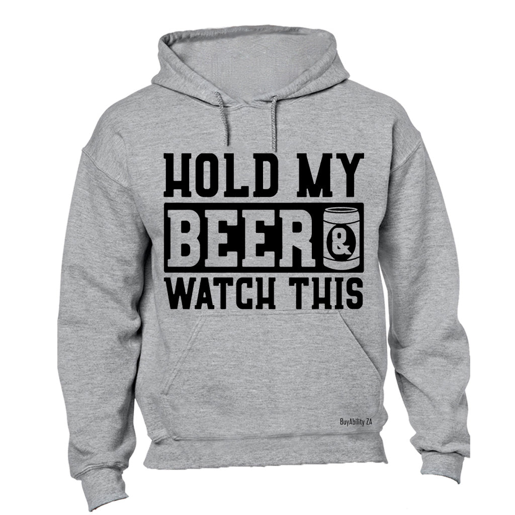 Hold My Beer & Watch This - Hoodie