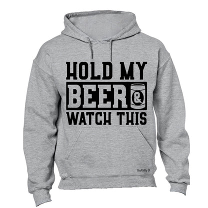 Hold My Beer & Watch This - Hoodie
