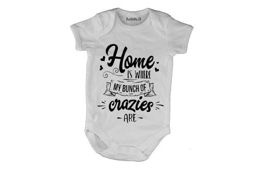 Home is where my bunch of Crazies are! - Baby Grow - BuyAbility