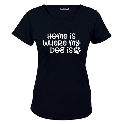 Home is Where My Dog Is - Ladies - T-Shirt